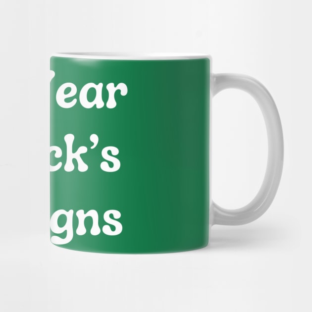 I Don't Wear St. Patrick's Day Designs by Creatifly Graphic Tees